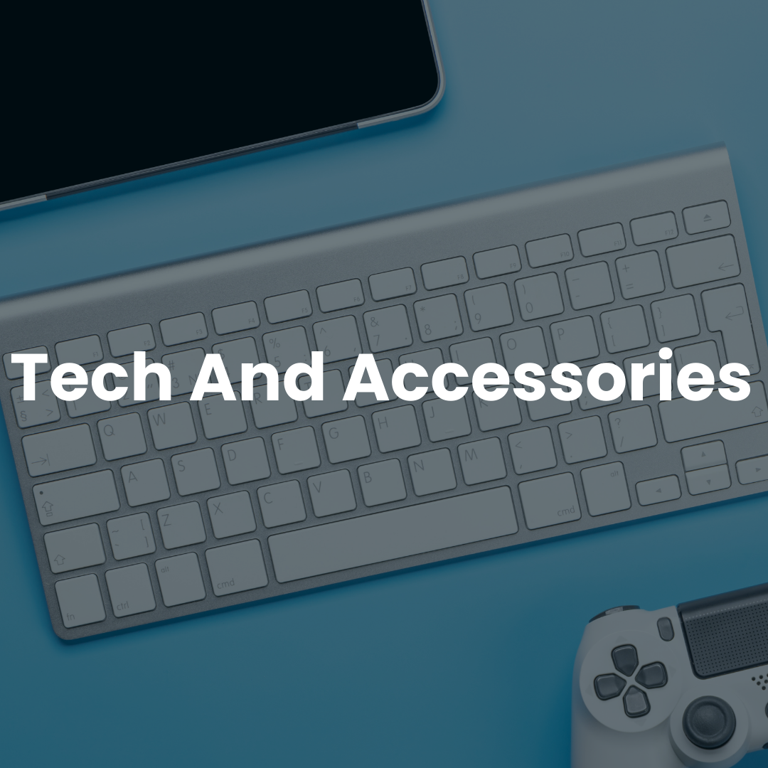 Tech and Accessories